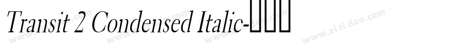 Transit 2 Condensed Italic字体转换